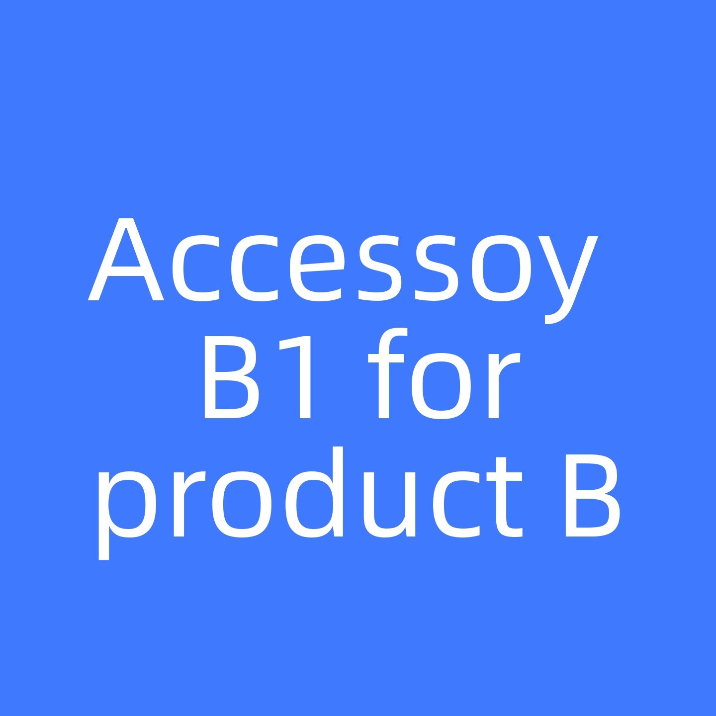 Accessory B1 for product B