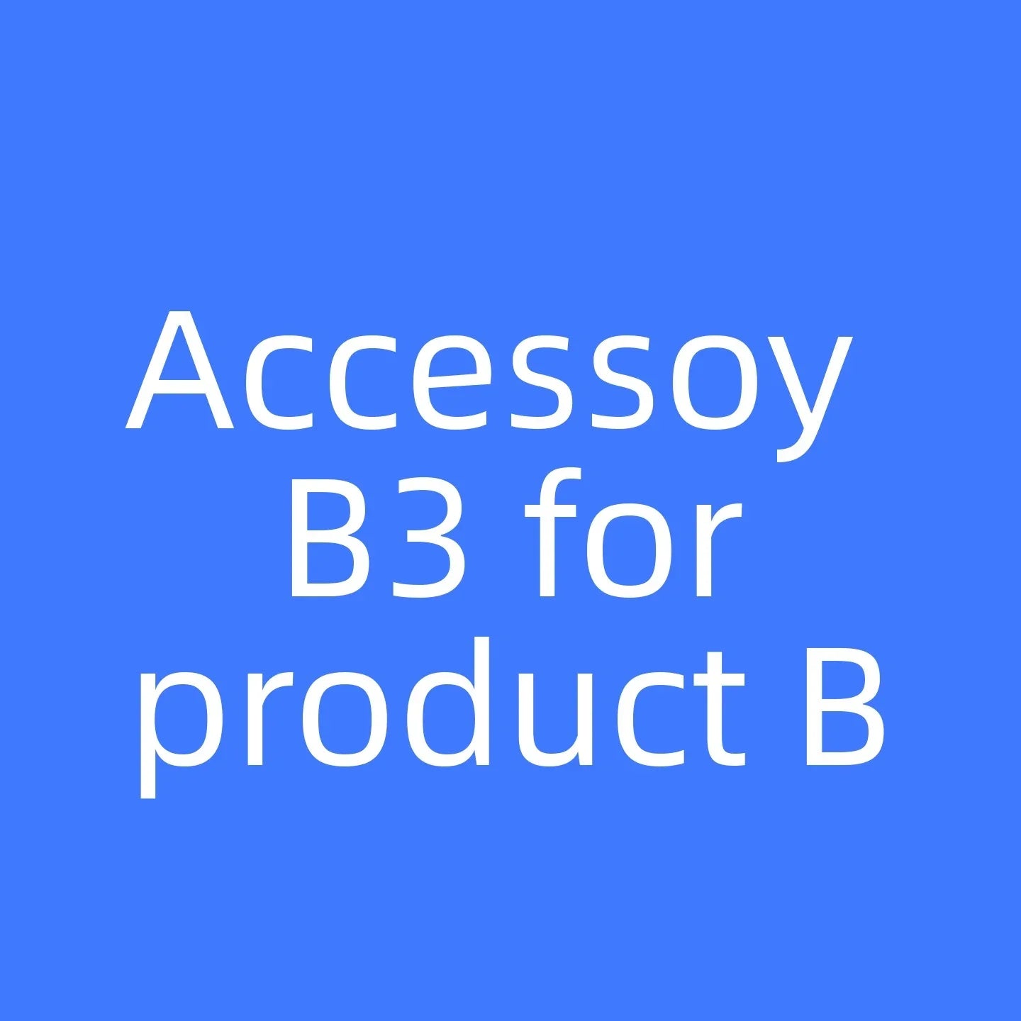 Accessory B3 for product B